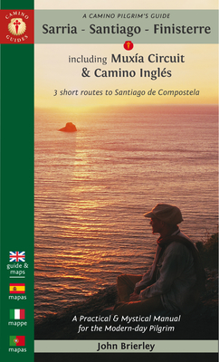 A Camino Pilgrim's Guide Sarria - Santiago - Finisterre: Including Múxia Circuit & Camino Inglés - 3 Short Routes to Santiago de Compostela By John Brierley Cover Image