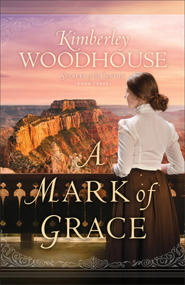 A Mark of Grace By Kimberley Woodhouse Cover Image