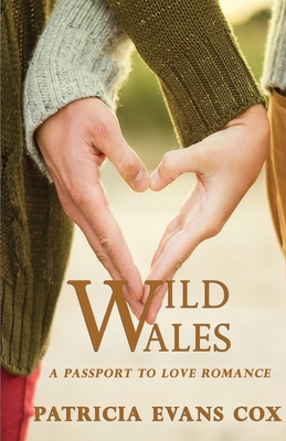 Wild Walesd: Passport to Love By Patricia Evans Cox Cover Image