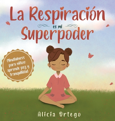 La Respiración es mi Superpoder: Mindfulness para niños, aprende paz y tranquilidad Cover Image
