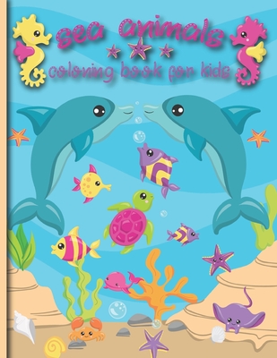 Sea Animal Coloring Book For Kids: Adults Coloring Books Sea Animals Coloring Books For Kids Ages 4-8 Childrean Love The Idea For Friendly Sea Animals By Peyton Fun Publishing Cover Image