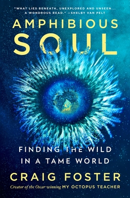 Amphibious Soul: Finding the Wild in a Tame World Cover Image