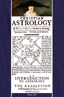 Christian Astrology, Books 1 & 2 By William Lilly, David R. Roell (Editor) Cover Image