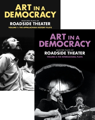 Art in a Democracy: Selected Plays of Roadside Theater, Vol 1 & Vol 2 By Ben Fink (Editor) Cover Image