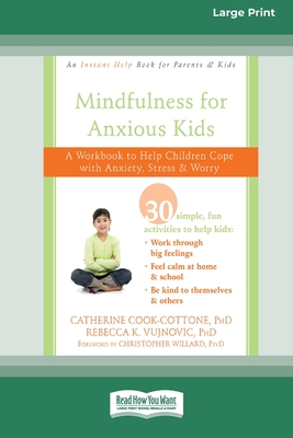 Mindfulness for Anxious Kids: A Workbook to Help Children Cope with Anxiety, Stress, and Worry (16pt Large Print Edition) Cover Image