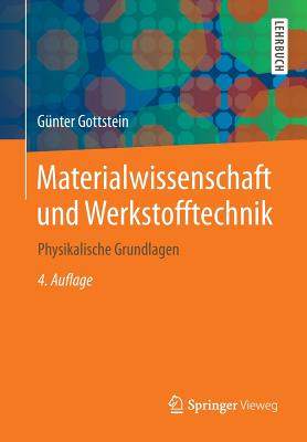 Materialwissenschaft Und Werkstofftechnik: Physikalische Grundlagen (Springer-Lehrbuch) By Günter Gottstein Cover Image