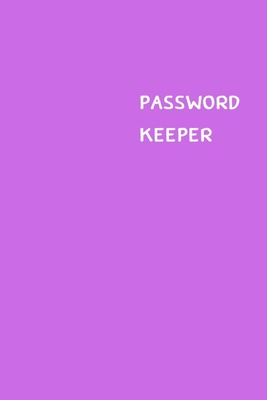 Password Keeper: Size (6 x 9 inches) - 100 Pages - Lilac Cover: Keep your usernames, passwords, social info, web addresses and security By Dorothy J. Hall Cover Image