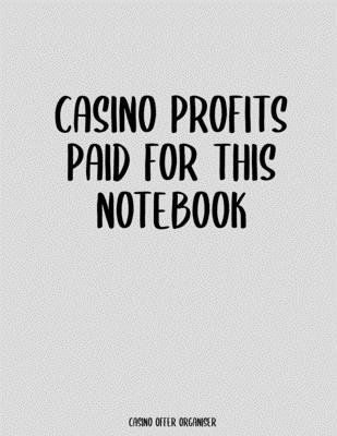Casino Profits Paid For This Notebook: Casino Offer Tracker / Organiser - Custom Pages To Record Goals, Site Usernames / Passwords - Monthly Proft Tra By Adjust and Achieve Cover Image