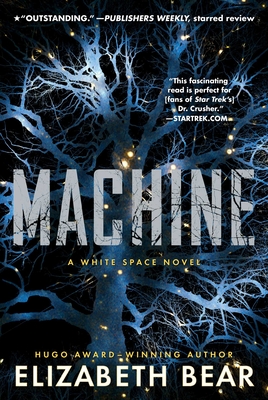 Machine: A White Space Novel By Elizabeth Bear Cover Image