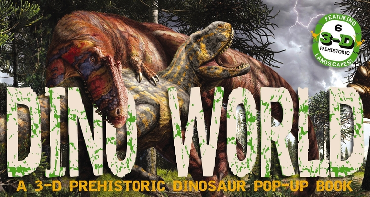 Dino World: A 3-D Prehistoric Dinosaur Pop-Up (Pop-Up World!) Cover Image
