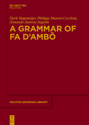 A Grammar of Fa d'Ambô (Mouton Grammar Library [Mgl] #81) By Tjerk Hagemeijer, Philippe Maurer-Cecchini, Armando Zamora Segorbe Cover Image