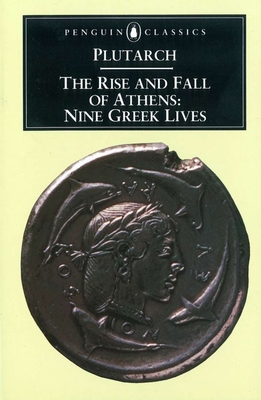 The Rise and Fall of Athens: Nine Greek Lives Cover Image