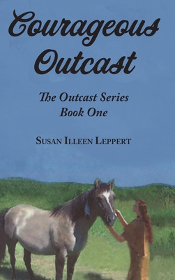 Courageous Outcast By Susan Ileen Leppert Cover Image