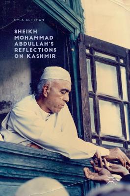 Sheikh Mohammad Abdullah's Reflections on Kashmir By Nyla Ali Khan Cover Image