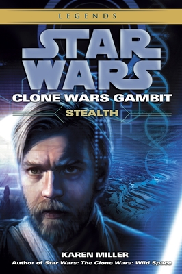Stealth: Star Wars Legends (Clone Wars Gambit) (Star Wars: Clone Wars Gambit - Legends #1)