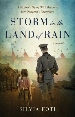 Storm in the Land of Rain: A Mother's Dying Wish Becomes Her Daughter's Nightmare By Silvia Foti Cover Image