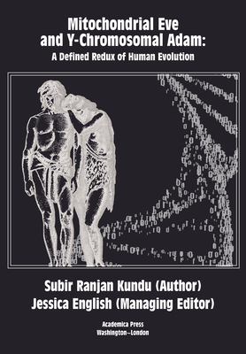 Mitochondrial Eve and Y-Chromosomal Adam: A Defined Redux of Human Evolution By Subir Ranjan Kundu Cover Image