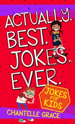 Actually Best Jokes Ever: Joke Book for Kids (Joke Books) By Chantelle Grace Cover Image