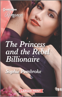 The Princess and the Rebel Billionaire Cover Image