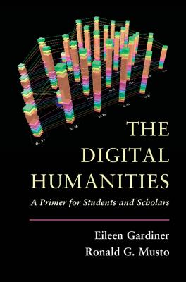 The Digital Humanities: A Primer for Students and Scholars Cover Image