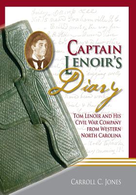 Captain Lenoir's Diary: Tom Lenoir and His Civil War Company from Western North Carolina By Carroll Jones Cover Image