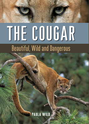The Cougar: Beautiful, Wild and Dangerous Cover Image