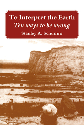 To Interpret the Earth: Ten Ways to Be Wrong Cover Image