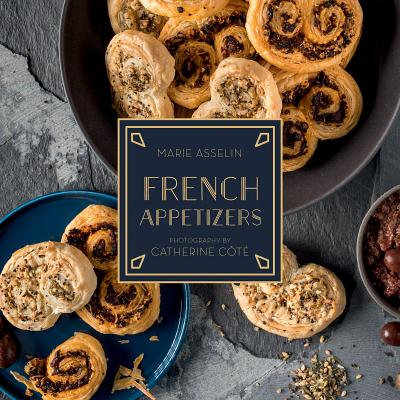French Appetizers By Marie Asselin, Catherine Cote (Photographer) Cover Image