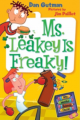 My Weird School Daze #12: Ms. Leakey Is Freaky! By Dan Gutman, Jim Paillot (Illustrator) Cover Image