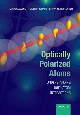 Optically Polarized Atoms: Understanding Light-Atom Interactions Cover Image