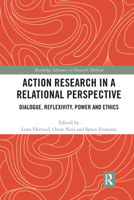 Action Research in a Relational Perspective: Dialogue, Reflexivity ...