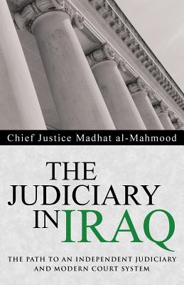 The Judiciary in Iraq: The Path to an Independent Judiciary and Modern Court System Cover Image