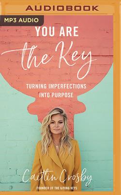 You Are the Key: Turning Imperfections Into Purpose Cover Image