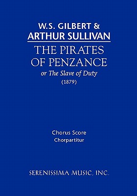 The Pirates of Penzance: Chorus score By W. S. Gilbert, Ephraim Hammett Jones (Editor), Carl Simpson (Editor) Cover Image