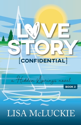 Love Story (Confidential): A Hidden Springs Novel