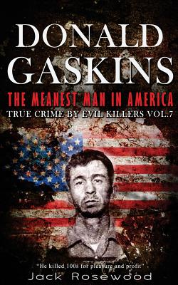 Donald Gaskins: The Meanest Man In America: Historical Serial Killers and Murderers (True Crime by Evil Killers #7)