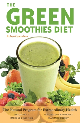 The Green Smoothies Diet: The Natural Program for Extraordinary Health Cover Image