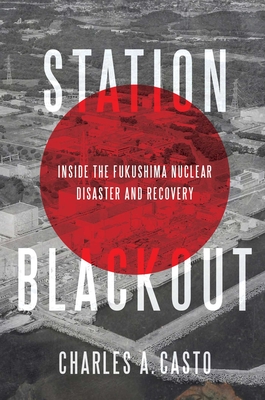 Station Blackout: Inside the Fukushima Nuclear Disaster and Recovery Cover Image