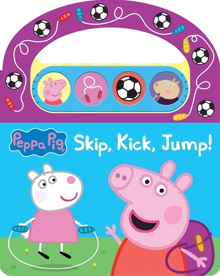 Peppa Pig: Skip, Kick, Jump! Sound Book By Pi Kids Cover Image