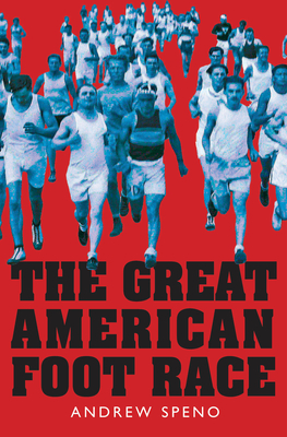 The Great American Foot Race: Ballyhoo for the Bunion Derby! By Andrew Speno Cover Image
