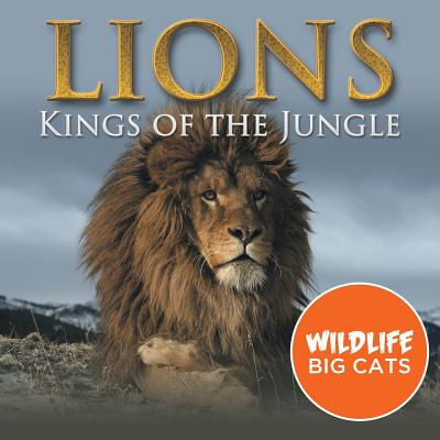 Lions: Kings of the Jungle (Wildlife Big Cats) Cover Image