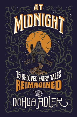 At Midnight: 15 Beloved Fairy Tales Reimagined By Dahlia Adler Cover Image