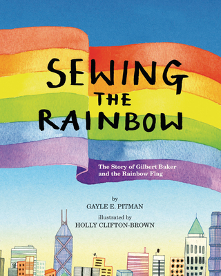 Sewing the Rainbow: A Story about Gilbert Baker Cover Image