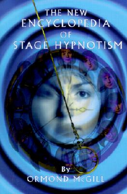 The New Encyclopedia of Stage Hypnotism By Ormond McGill Cover Image
