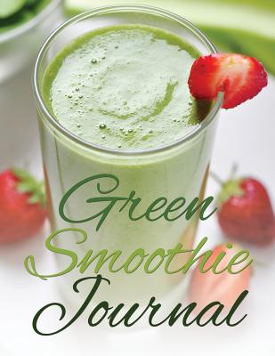 Green Smoothie Journal By Speedy Publishing LLC Cover Image