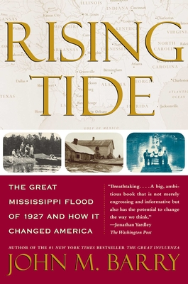 Rising Tide: The Great Mississippi Flood of 1927 and How It Changed America By John M. Barry Cover Image