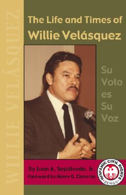 The Life and Times of Willie Velasquez (Hispanic Civil Rights)
