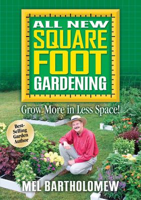 All New Square Foot Gardening By Mel Bartholomew Cover Image