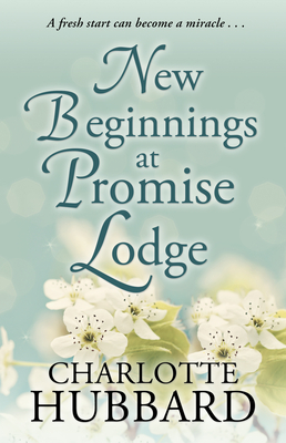 New Beginnings at Promise Lodge By Charlotte Hubbard Cover Image
