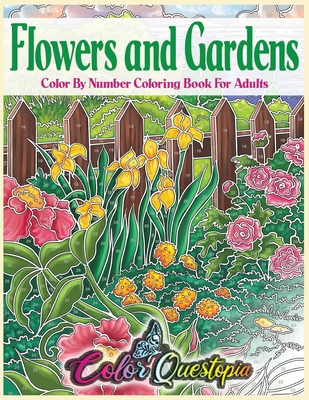 Flowers and Gardens Color By Number Coloring Book for Adults: Large Print Beautiful Countryside Blooms For Relaxation By Color Questopia Cover Image